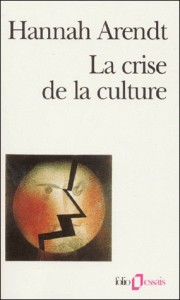 "La crise de la culture", Hanna Arendt, 1961. Source : http://www.devoir-de-philosophie.com