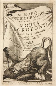 Memorie istoriografiche de' regni della Morea, Negroponte e littorali sin' a Salonichi / Vincenzo Maria Coronelli.- Venise : Libraria del Colosso, vers 1686 (Poitiers, Bibliothèques universitaires, Fonds ancien, 72206)